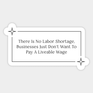 There Is No Labor Shortage - Liveable Wage Sticker